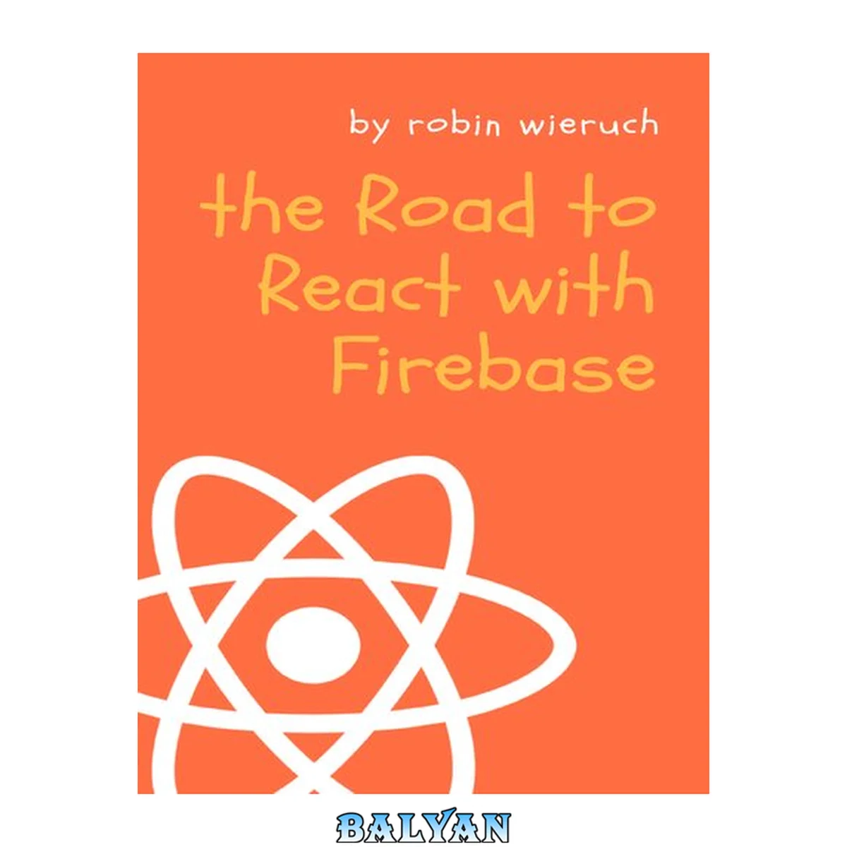 جلد کتاب The Road to React with Firebase: Your journey to master advanced React for business web applications