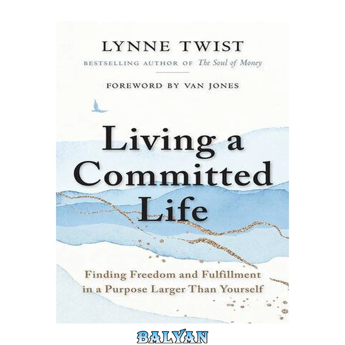 جلد کتاب LIVING A COMMITTED LIFE : finding freedom and fulfillment in a purpose larger than yourself