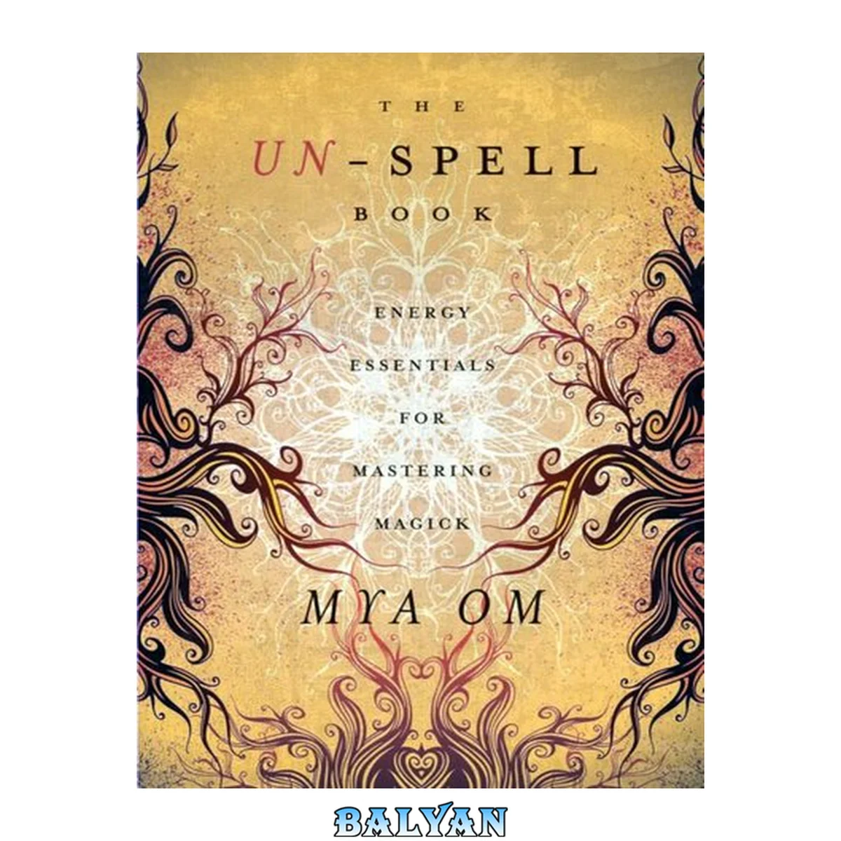 جلد کتاب The Un-Spell Book: Energy Essentials for Mastering Magick