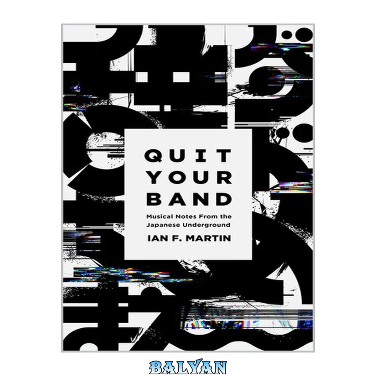 جلد کتاب Quit your band : musical notes from the Japanese underground
