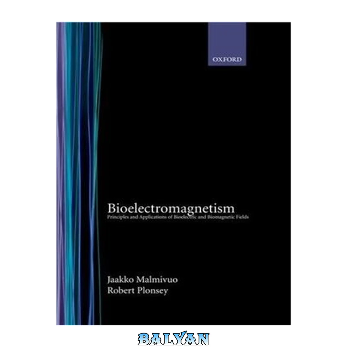 جلد کتاب Bioelectromagnetism: Principles and Applications of Bioelectric and Biomagnetic Fields