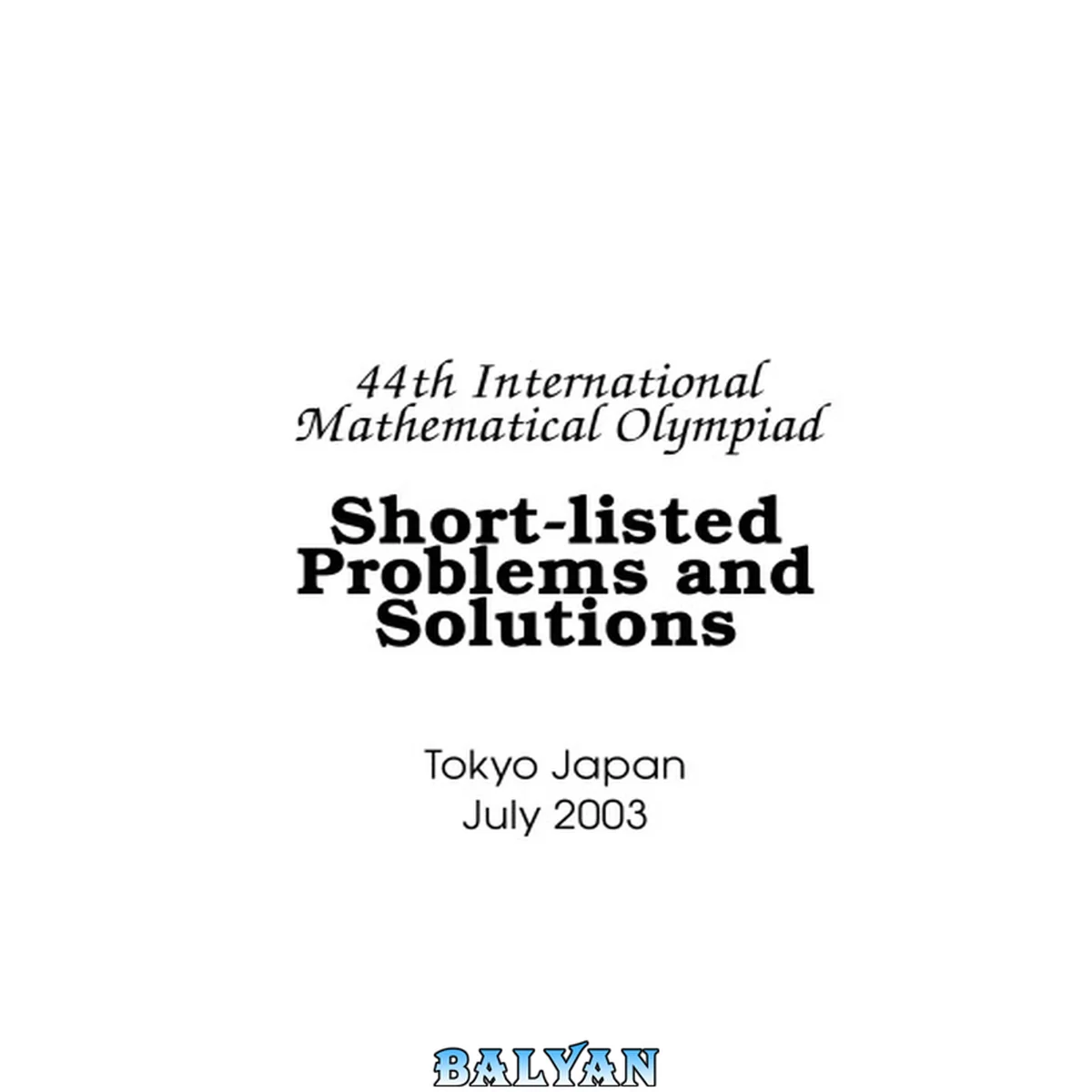 جلد کتاب 44th International Mathematical Olympiad: Short-listed problems and solutions
