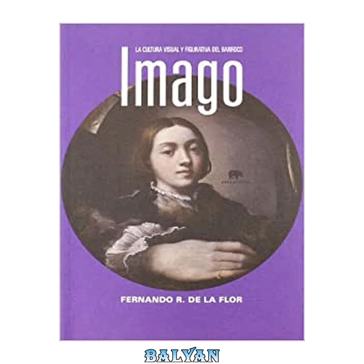 جلد کتاب Imago: La cultura visual y figurativa del Barroco (LECTURAS DE HISTORIA) (Spanish Edition)