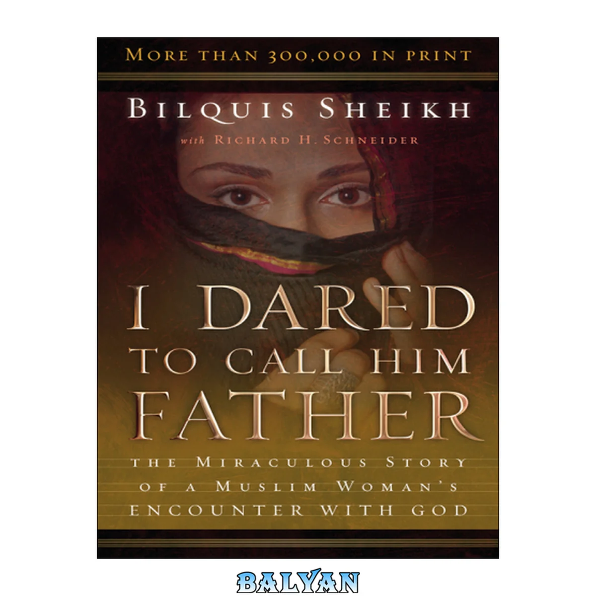 جلد کتاب I dared to call him Father : the miraculous story of a Muslim woman's encounter with God