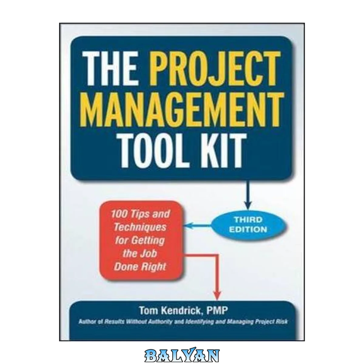 جلد کتاب The project management tool kit : 100 tips and techniques for getting the job done right