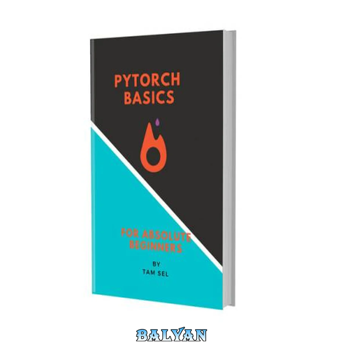 جلد کتاب PYTORCH BASICS: FOR ABSOLUTE BEGINNERS