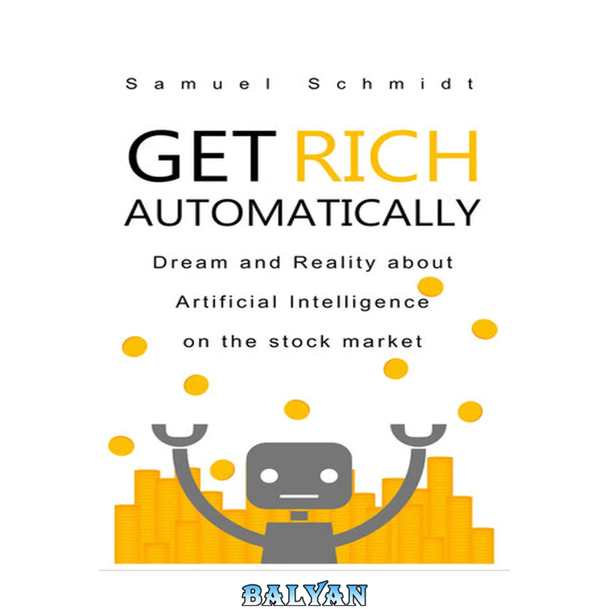 جلد کتاب Get Rich Automatically: Dream and Reality of Artificial Intelligence on the Stock Market
