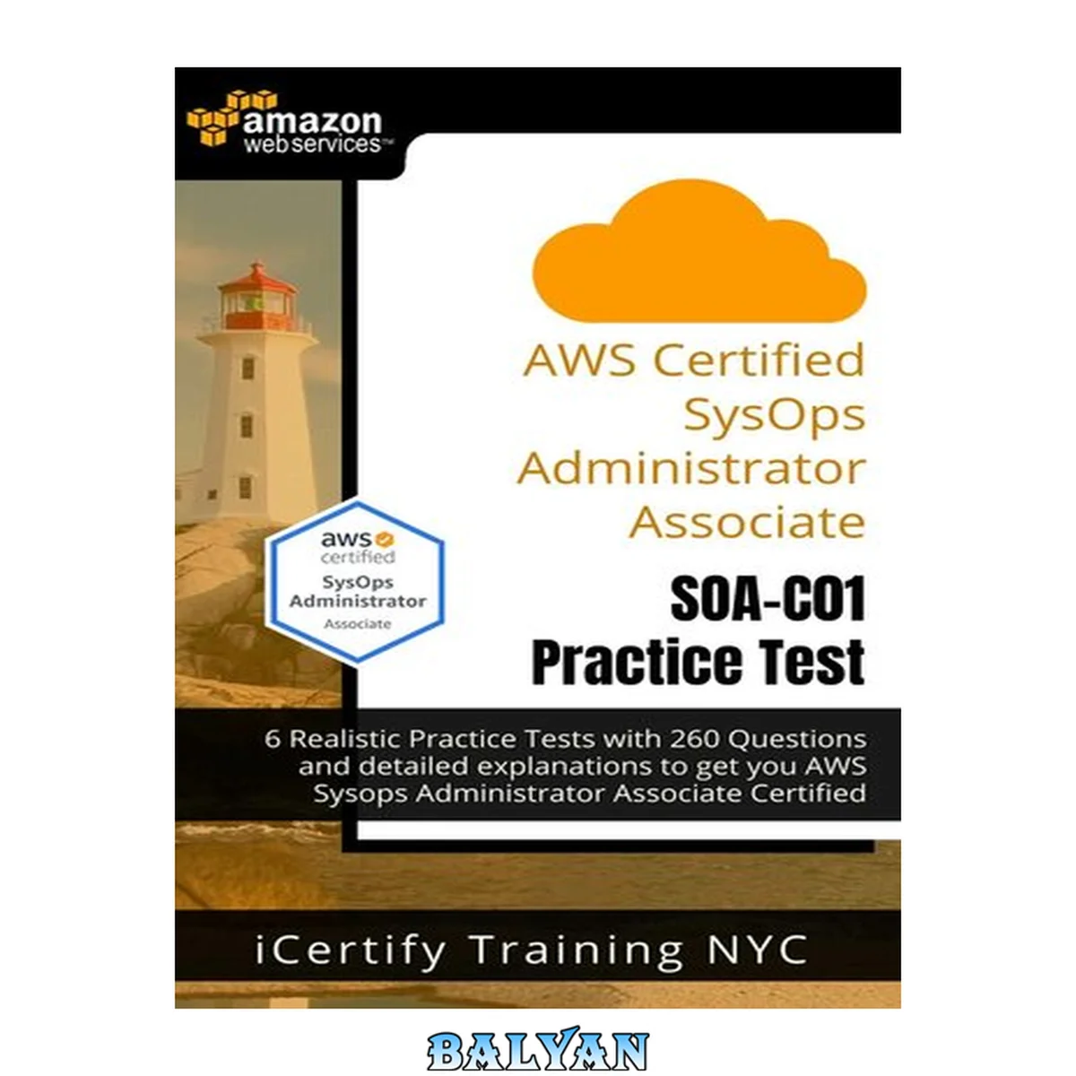 جلد کتاب AWS Certified SysOps Administrator Associate (SOA-C01) Practice Tests: 6 Realistic Practice Tests with 260 Questions and detailed explanations to get you AWS SysOps associate certified