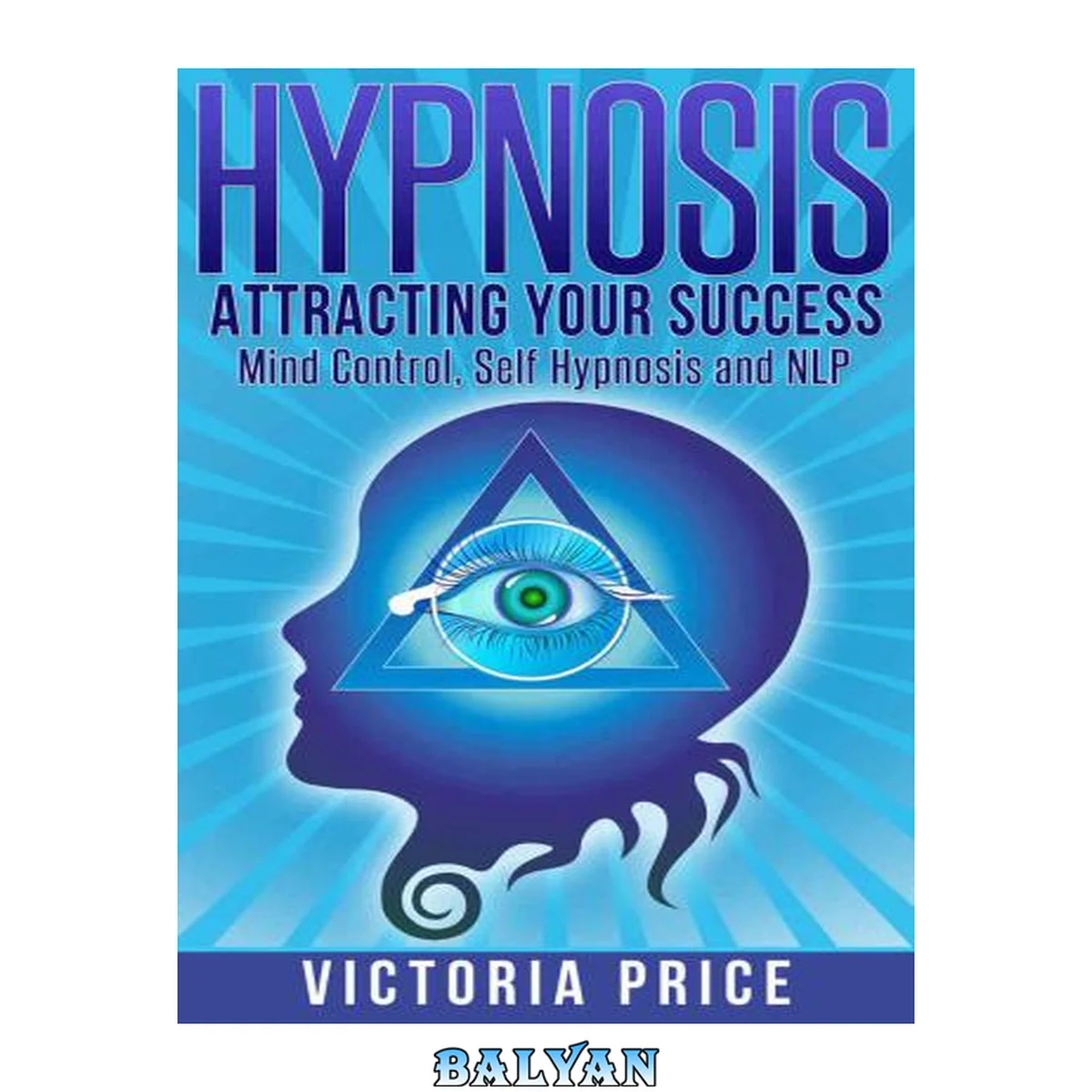 جلد کتاب Hypnosis: Attracting Your Success: Mind Control, Self Hypnosis and NLP