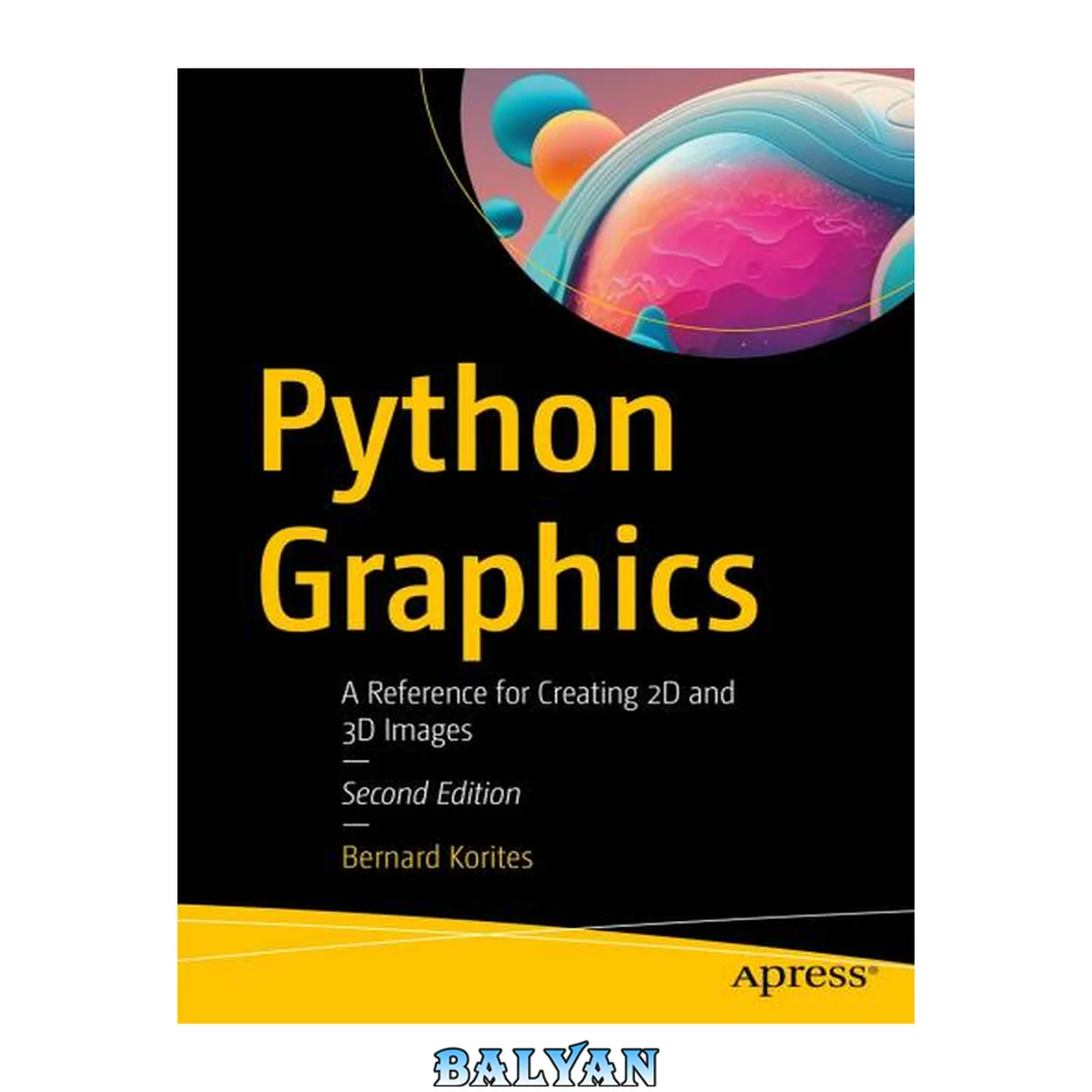 جلد کتاب Python Graphics: A Reference for Creating 2D and 3D Images : A Reference for Creating 2D and 3D Images