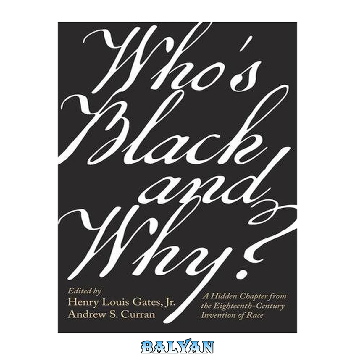 جلد کتاب Who's Black and Why? : A Hidden Chapter from the Eighteenth-Century Invention of Race