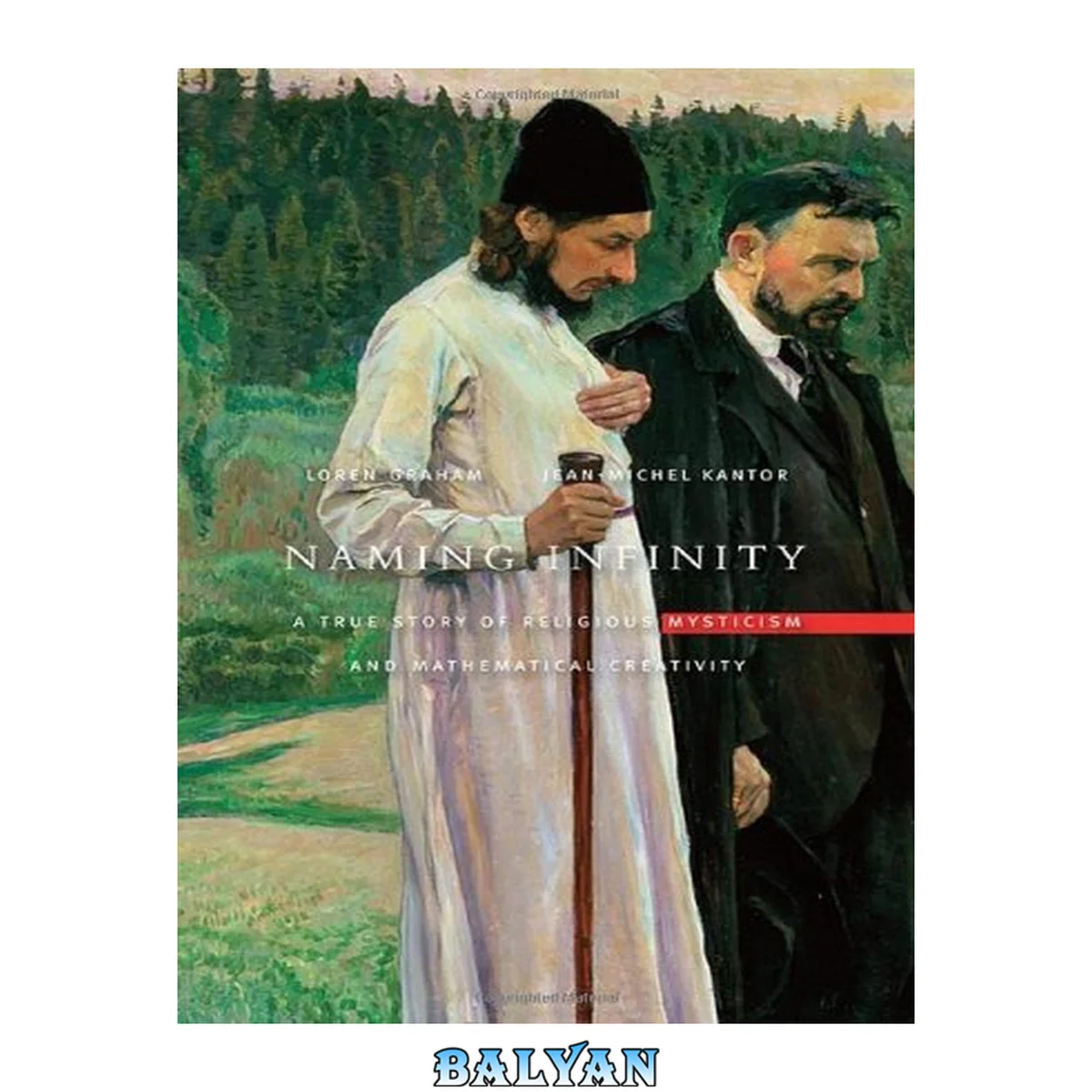 جلد کتاب Naming Infinity: A True Story of Religious Mysticism and Mathematical Creativity A True Story of Religious Mysticism and Mathematical Creativity