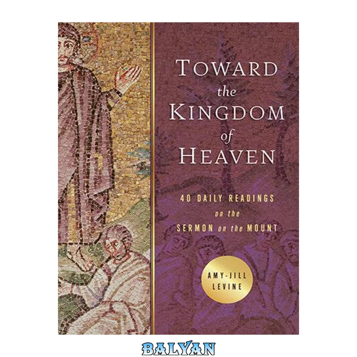 جلد کتاب Toward the Kingdom of Heaven : 40 daily readings on the Sermon on the Mount