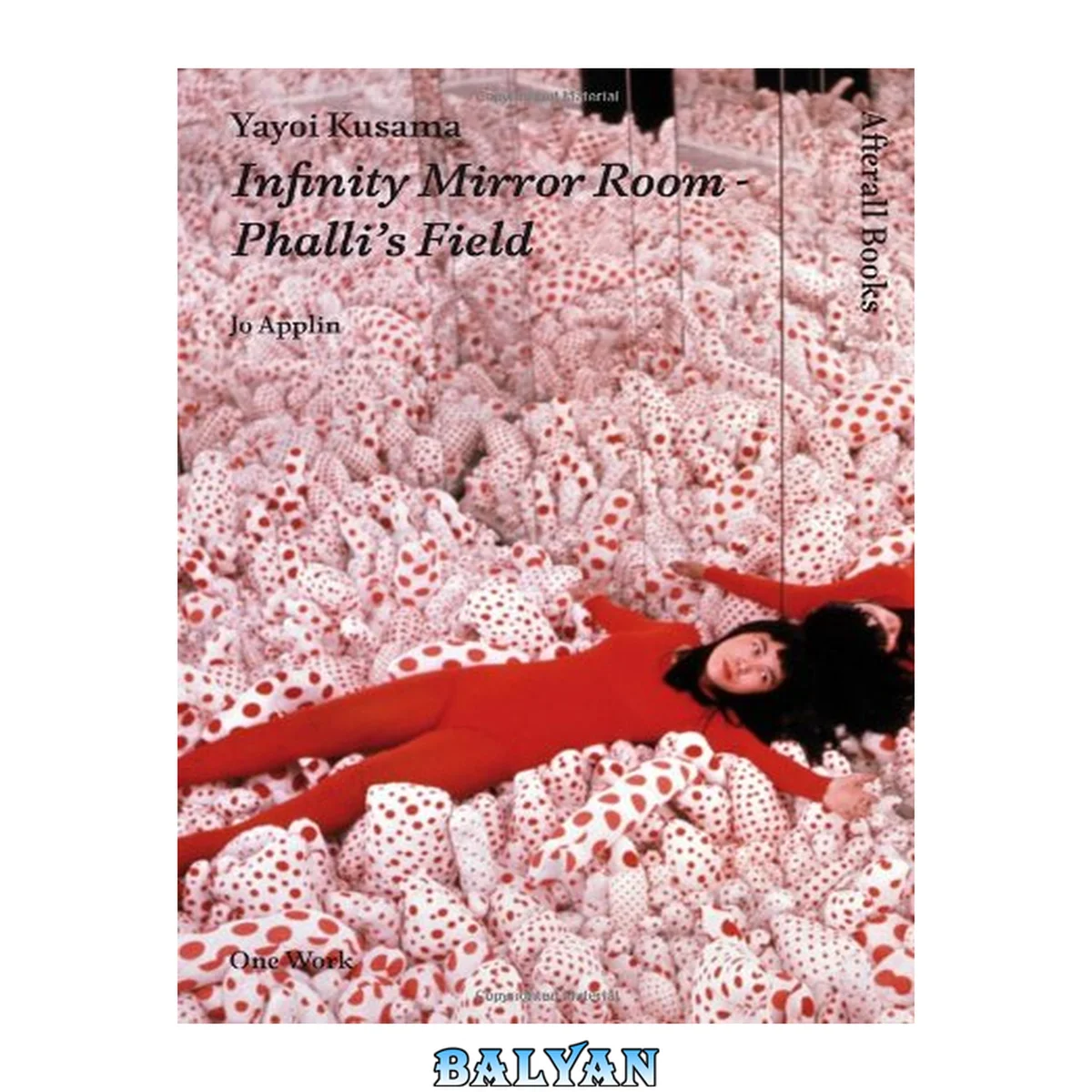 جلد کتاب Yayoi Kusama: Infinity Mirror Room - Phalli's Field (Afterall Books / One Work)