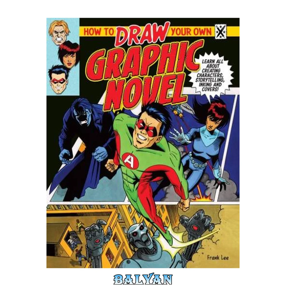 جلد کتاب How to Draw Your Own Graphic Novel : Learn All About Creating Characters, Storytelling, Inking And Covers!