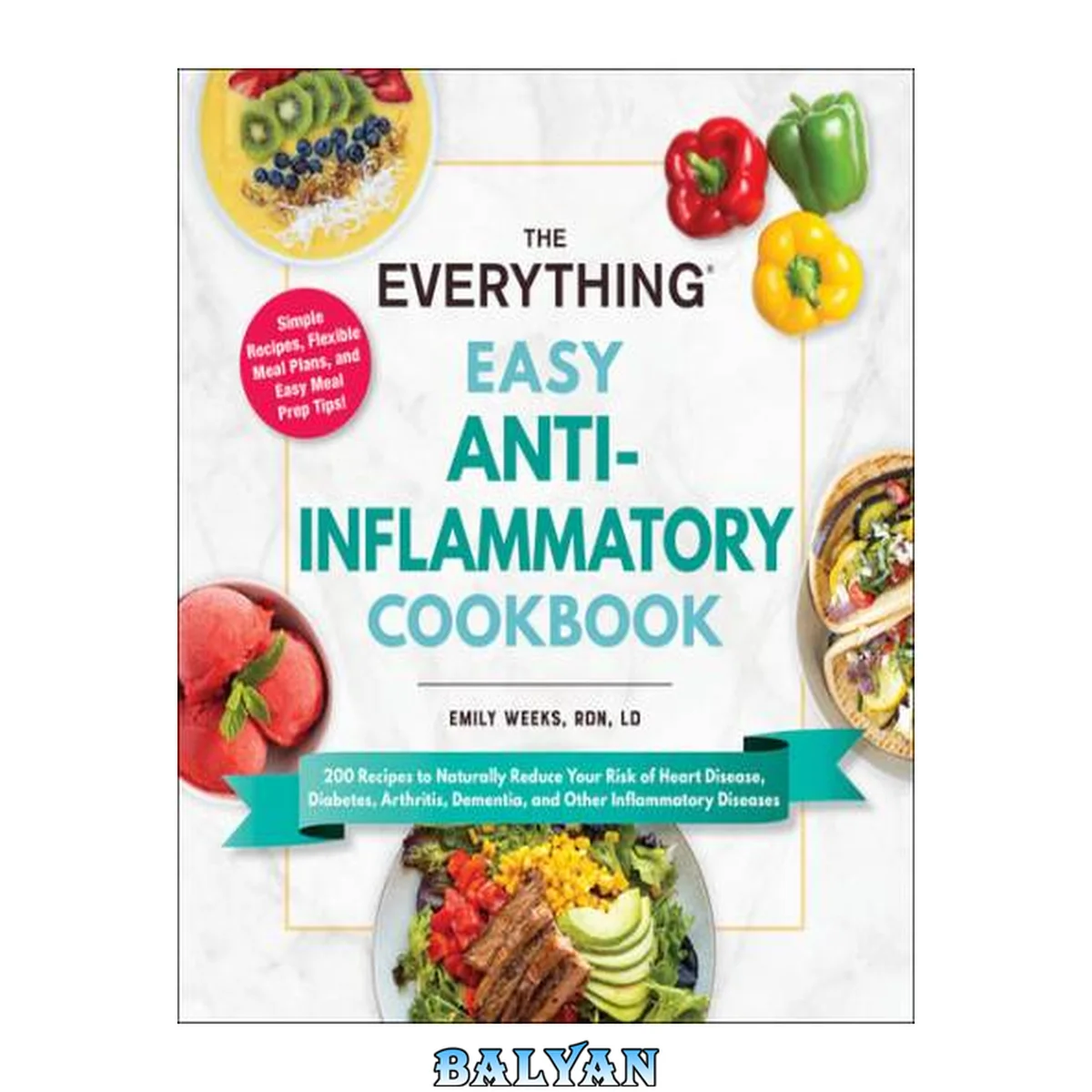 جلد کتاب The Everything Easy Anti-Inflammatory Cookbook: 200 Recipes to Naturally Reduce Your Risk of Heart Disease, Diabetes, Arthritis, Dementia, and Other Inflammatory Diseases (Everything®)