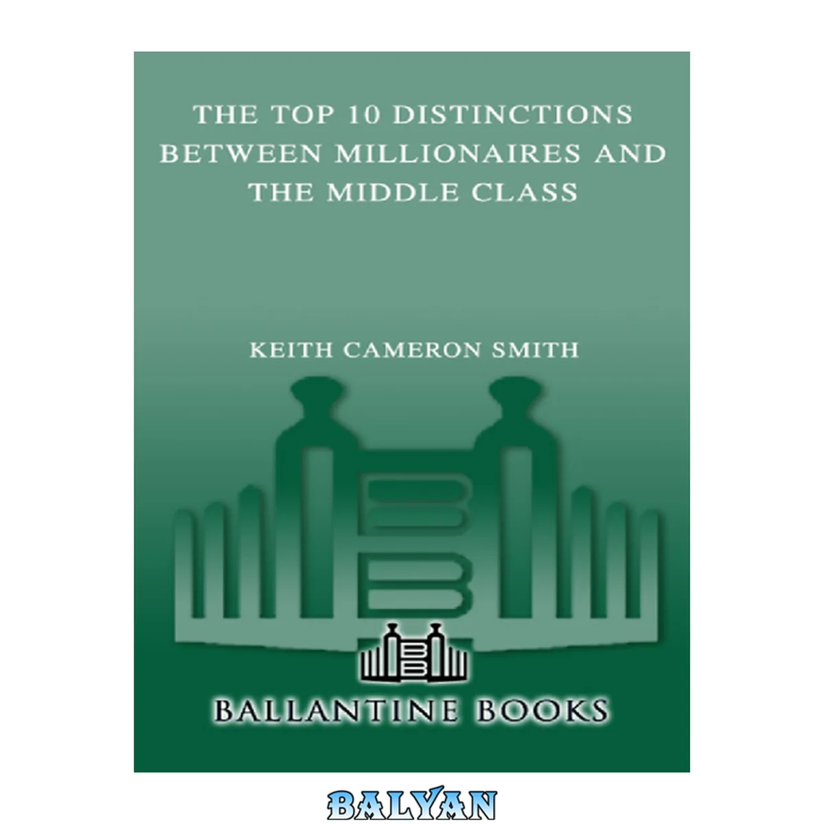جلد کتاب The Top 10 Distinctions Between Millionaires and the Middle Class
