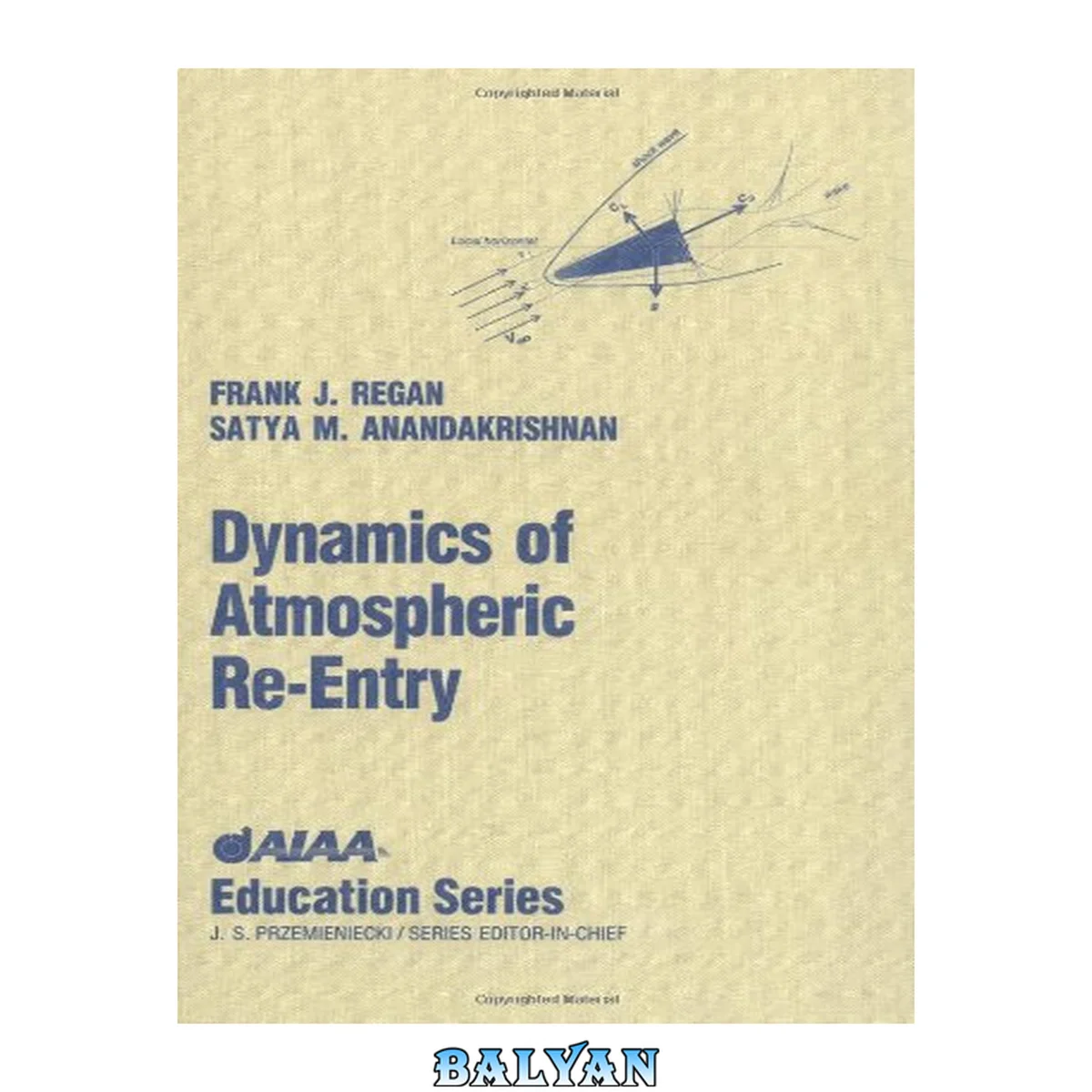 جلد کتاب Dynamics of Atmospheric Re-Entry (Aiaa Education Series)