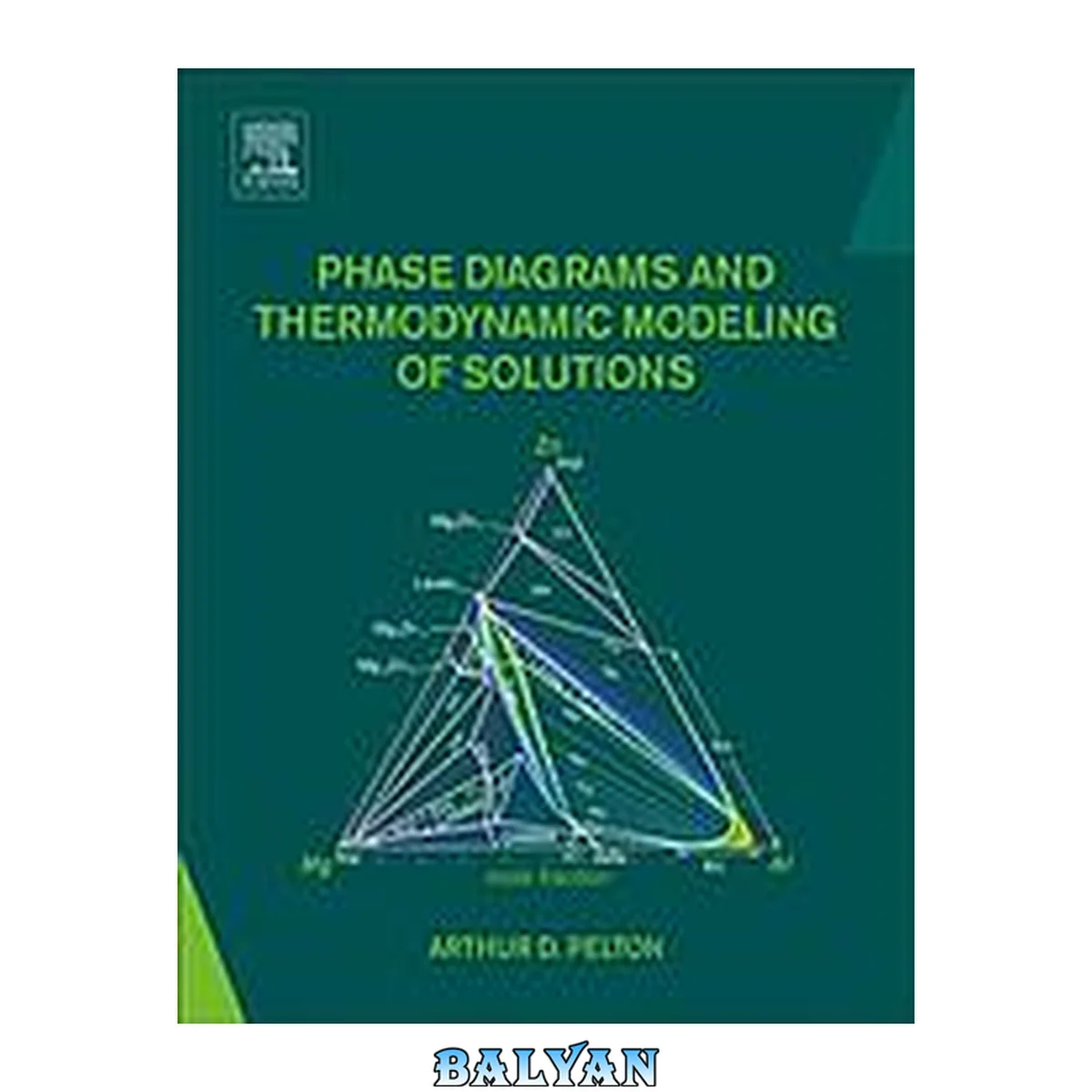جلد کتاب Thermodynamics, Phase Diagrams and Thermodynamic Modeling of Solutions