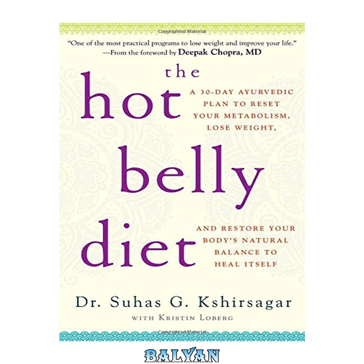 جلد کتاب The Hot Belly Diet : A 30-Day Ayurvedic Plan to Reset Your Metabolism, Lose Weight, and Restore Your Body's Natural Balance to Heal Itself