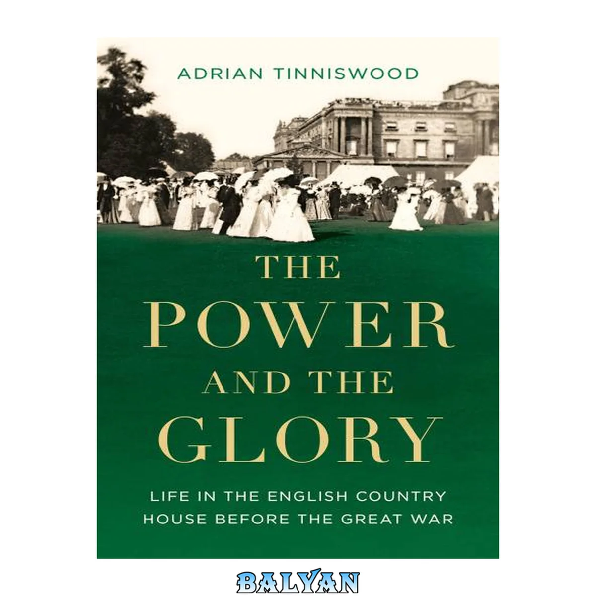 جلد کتاب The Power and the Glory: Life in the English Country House Before the Great War