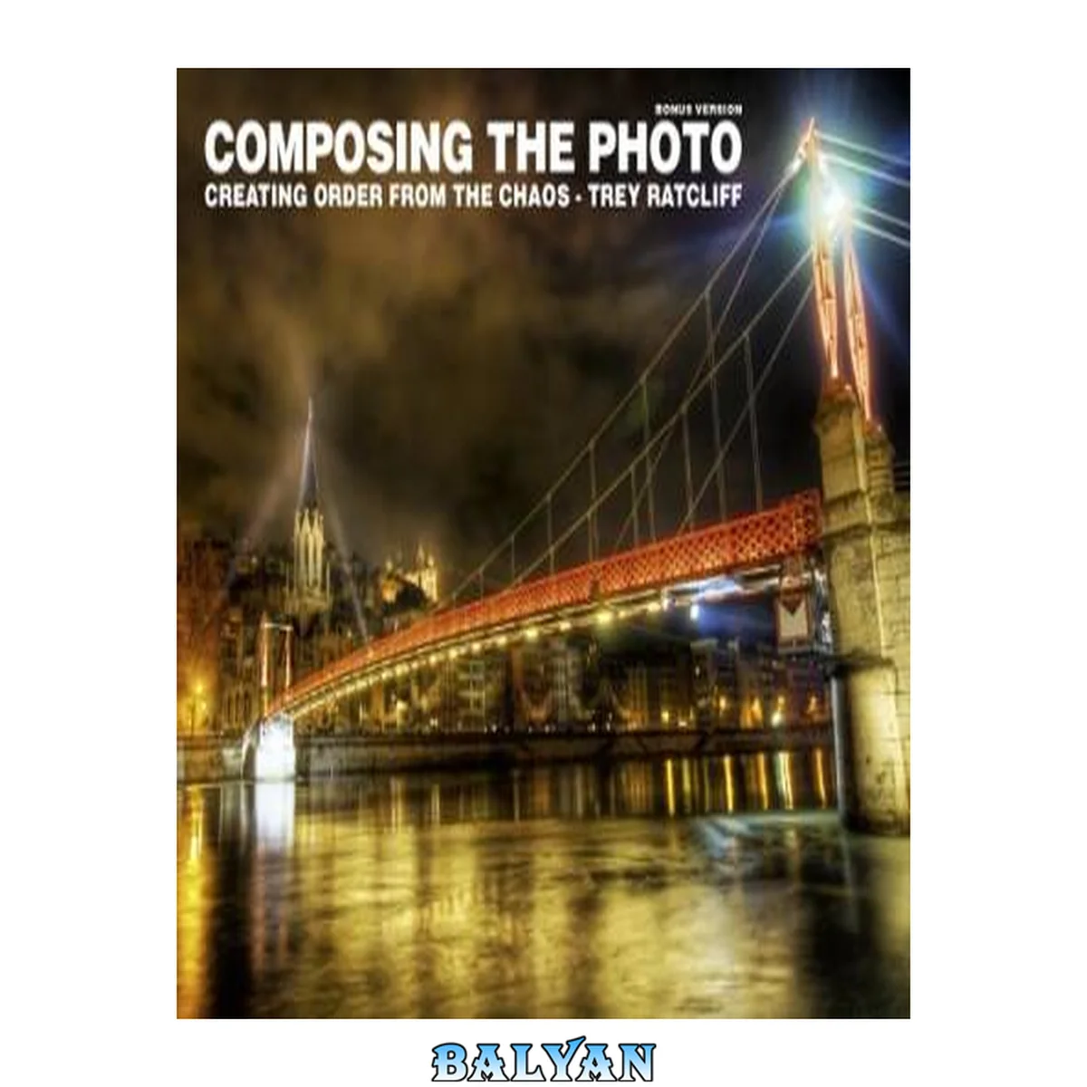 جلد کتاب Composing The Photo: Creating Order From the Chaos