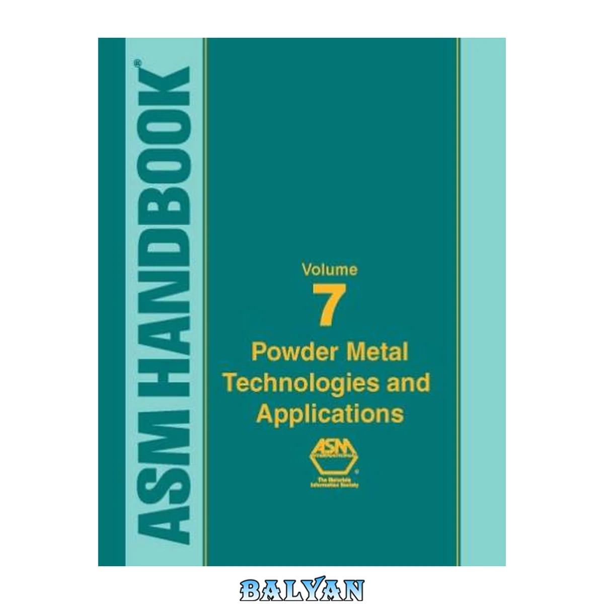 جلد کتاب ASM Handbook: Volume 7: Powder Metal Technologies and Applications (Asm Handbook) (Asm Handbook) (Asm Handbook)