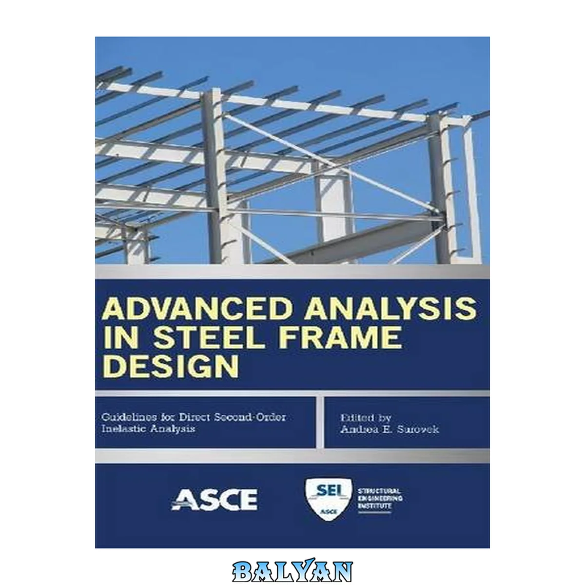جلد کتاب Advanced analysis in steel frame design : guidelines for direct second-order inelastic advanced analysis
