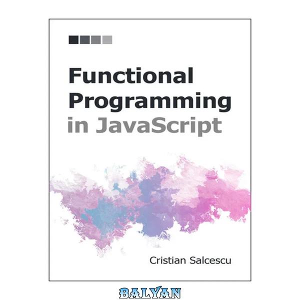 Functional Programming in JavaScript (Functional Programming with JavaScript and React Book 4)