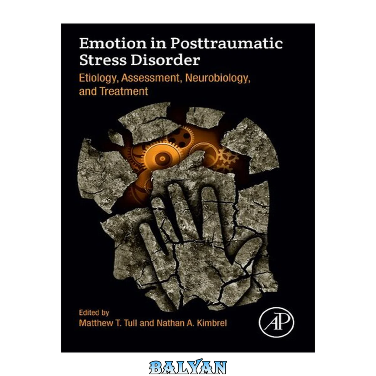 جلد کتاب Emotion in Posttraumatic Stress Disorder : Etiology, Assessment, Neurobiology, and Treatment