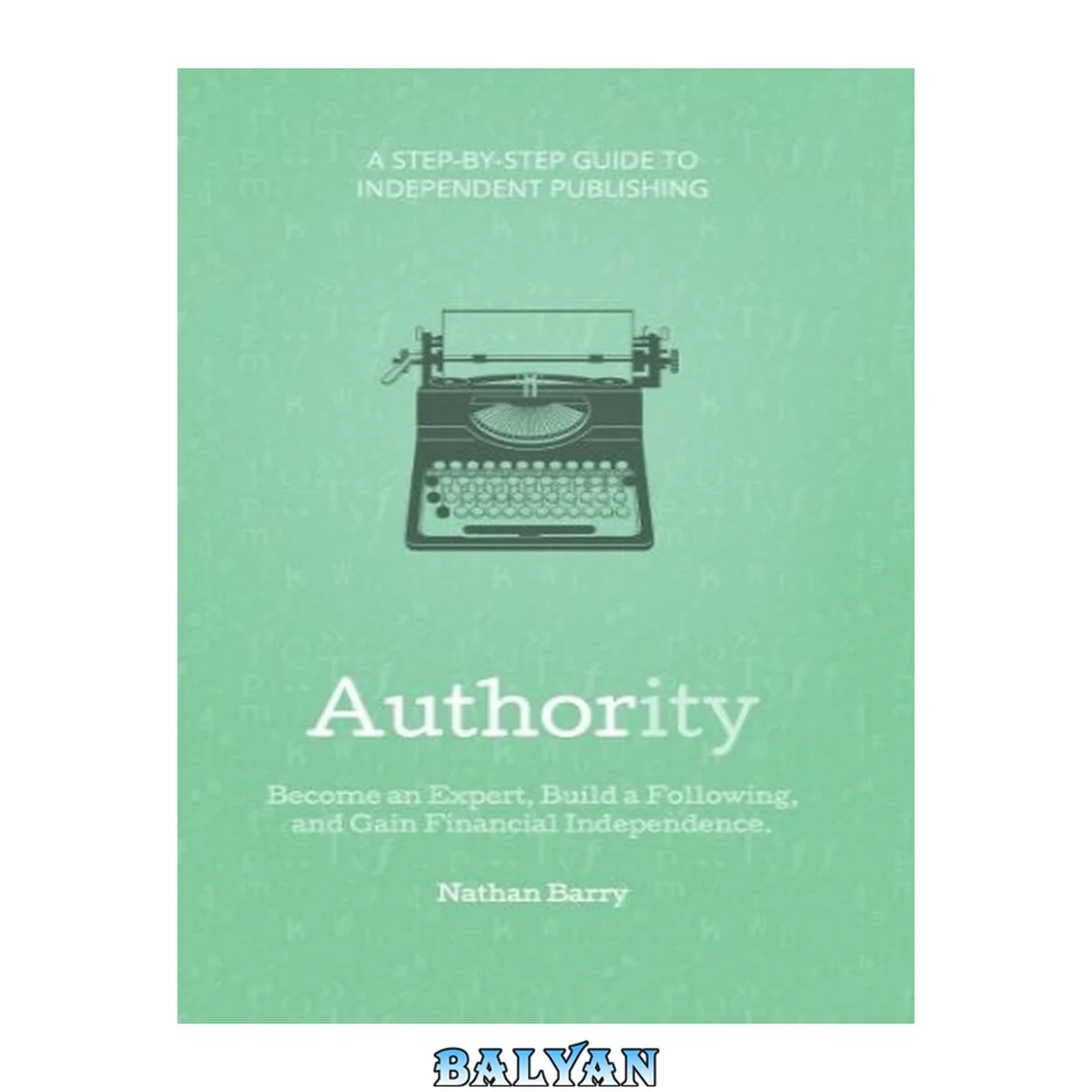 جلد کتاب Authority: Become an Expert, Build a Following, and Gain Financial Independence