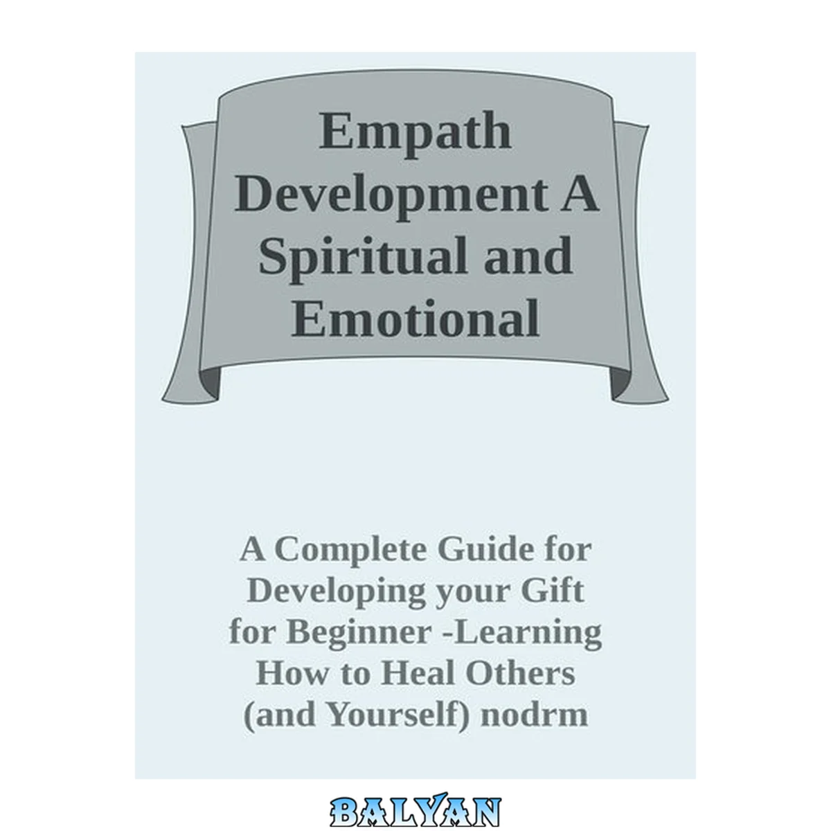 جلد کتاب Empath Development : A Spiritual and Emotional Guide for Your Healing and Growth - A Complete Guide for Developing your Gift for Beginner -Learning How to Heal Others