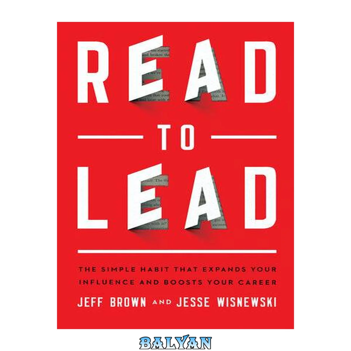 جلد کتاب Read to Lead : the Simple Habit That Expands Your Influence and Boosts Your Career