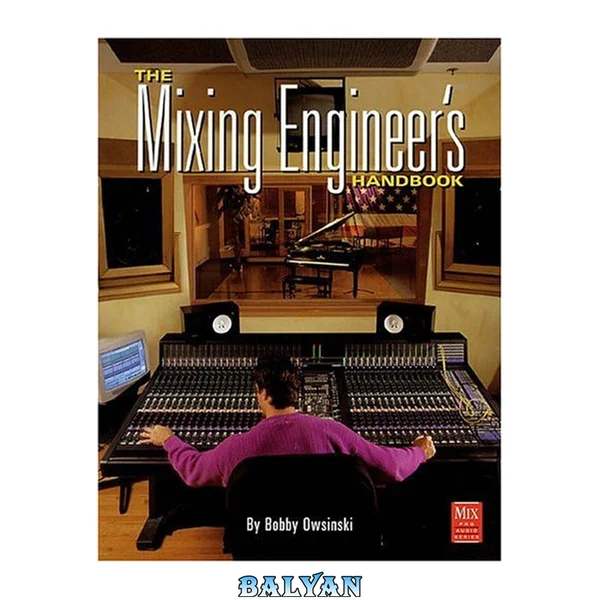 The Mixing Engineer’s Handbook (Mix Pro Audio Series)