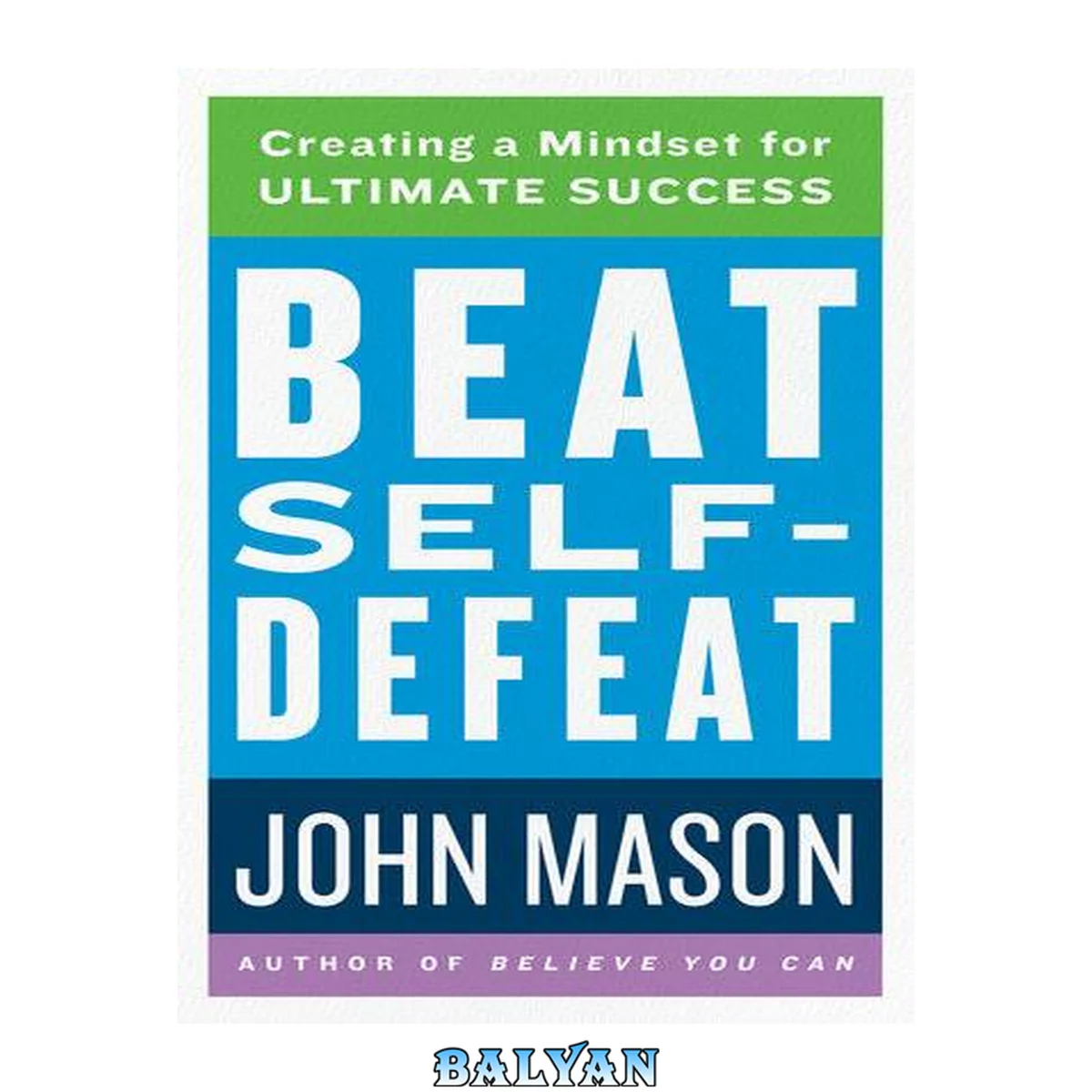 جلد کتاب Beat Self-Defeat: Creating a Mindset for Ultimate Success