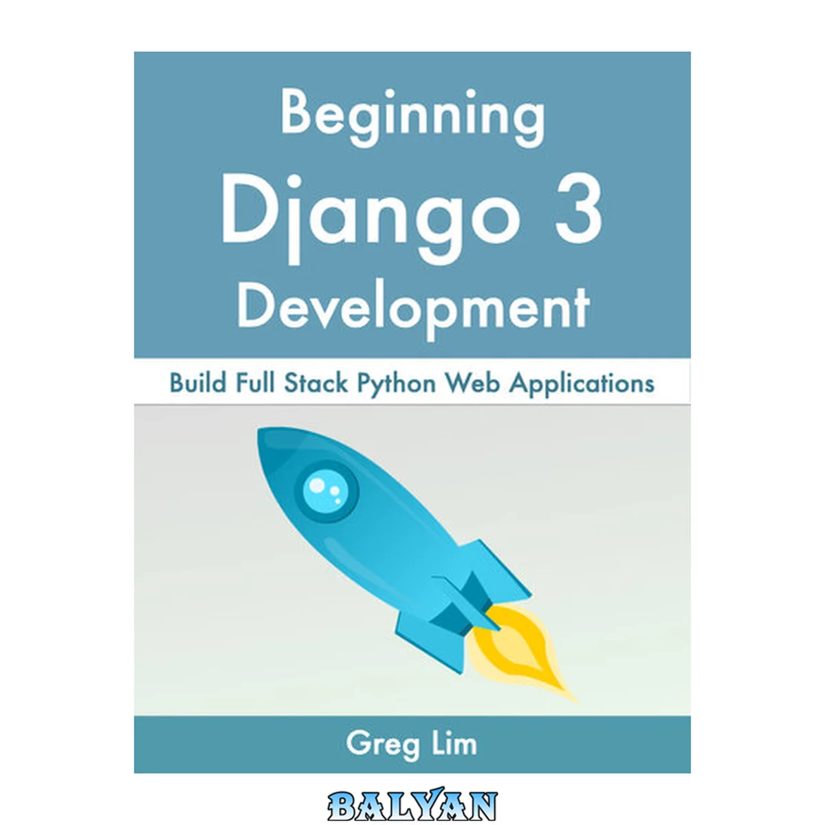 جلد کتاب Beginning Django 3: Build Full Stack Python Web Applications