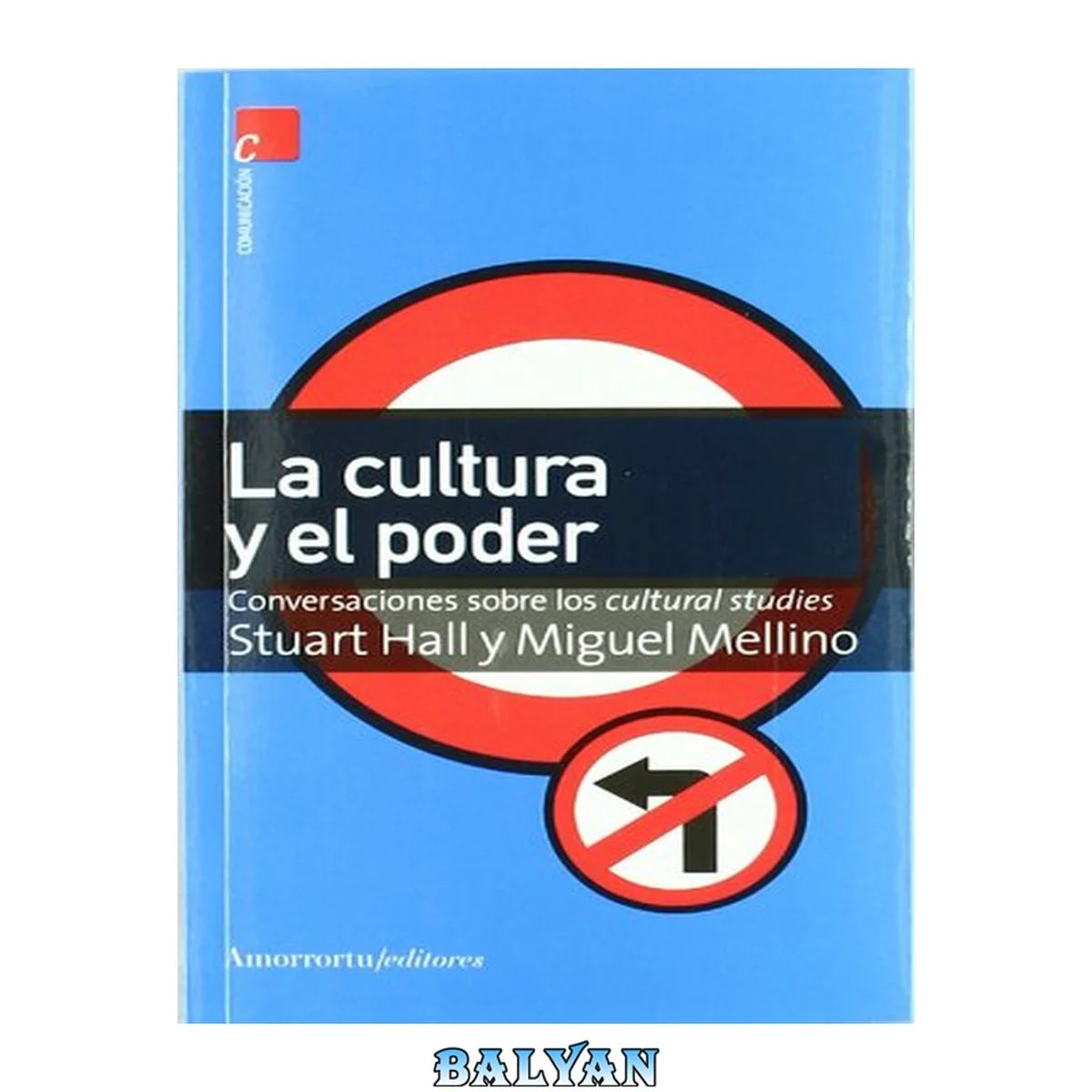 جلد کتاب La cultura y el poder: Conversaciones sobre los cultural studies (Comunicación, cultura y medios) (Spanish Edition)
