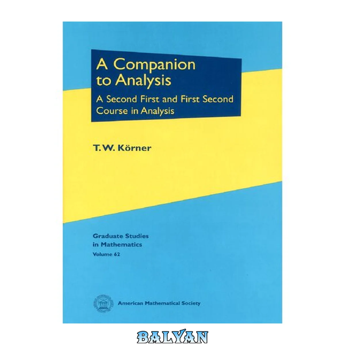 جلد کتاب A Companion to Analysis: A Second First and First Second Course in Analysis &amp; Partial Solutions for Questions in Appendix K of A Companion to Analysis