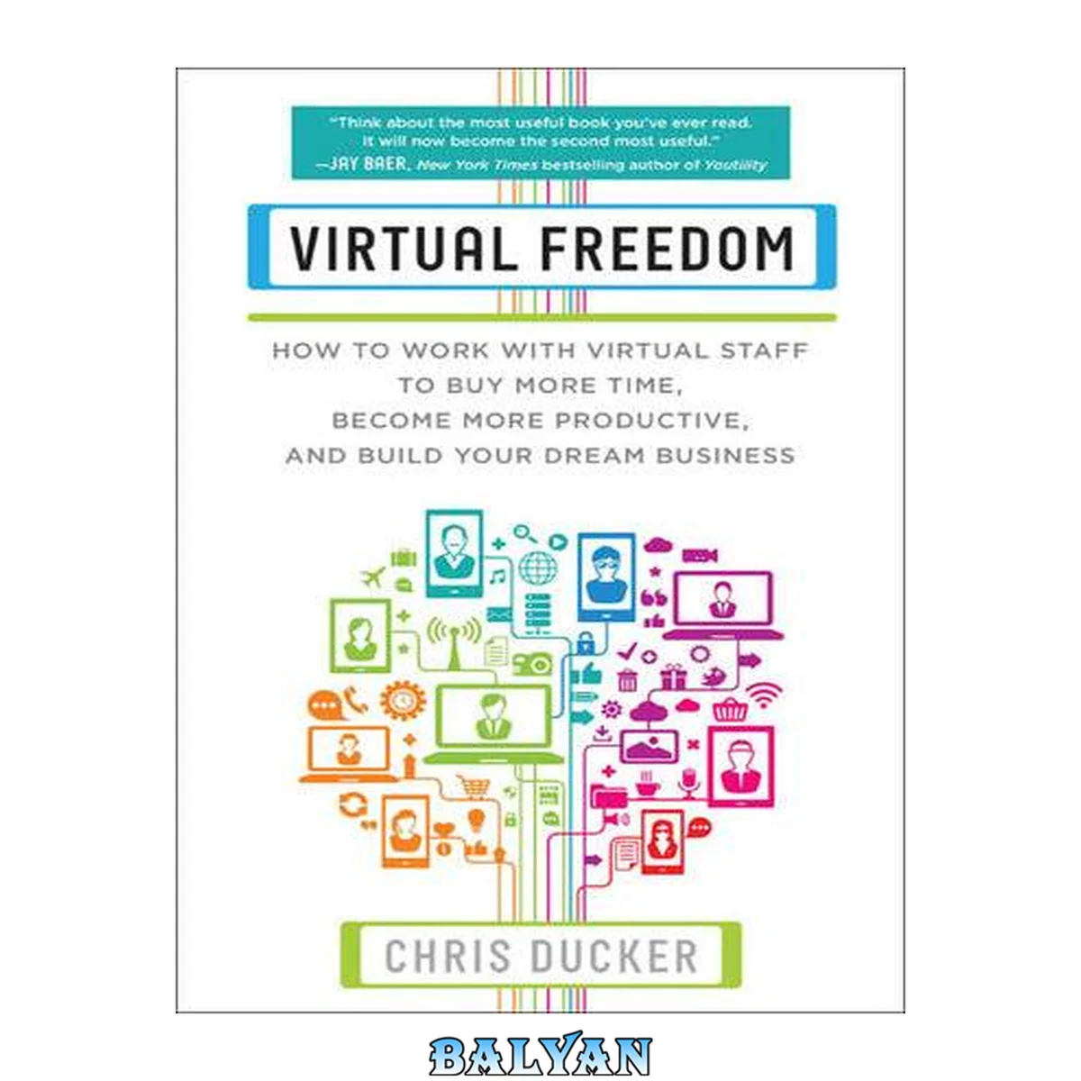 جلد کتاب Virtual Freedom : How to Work with Virtual Staff to Buy More Time, Become More Productive, and Build Your Dream Business