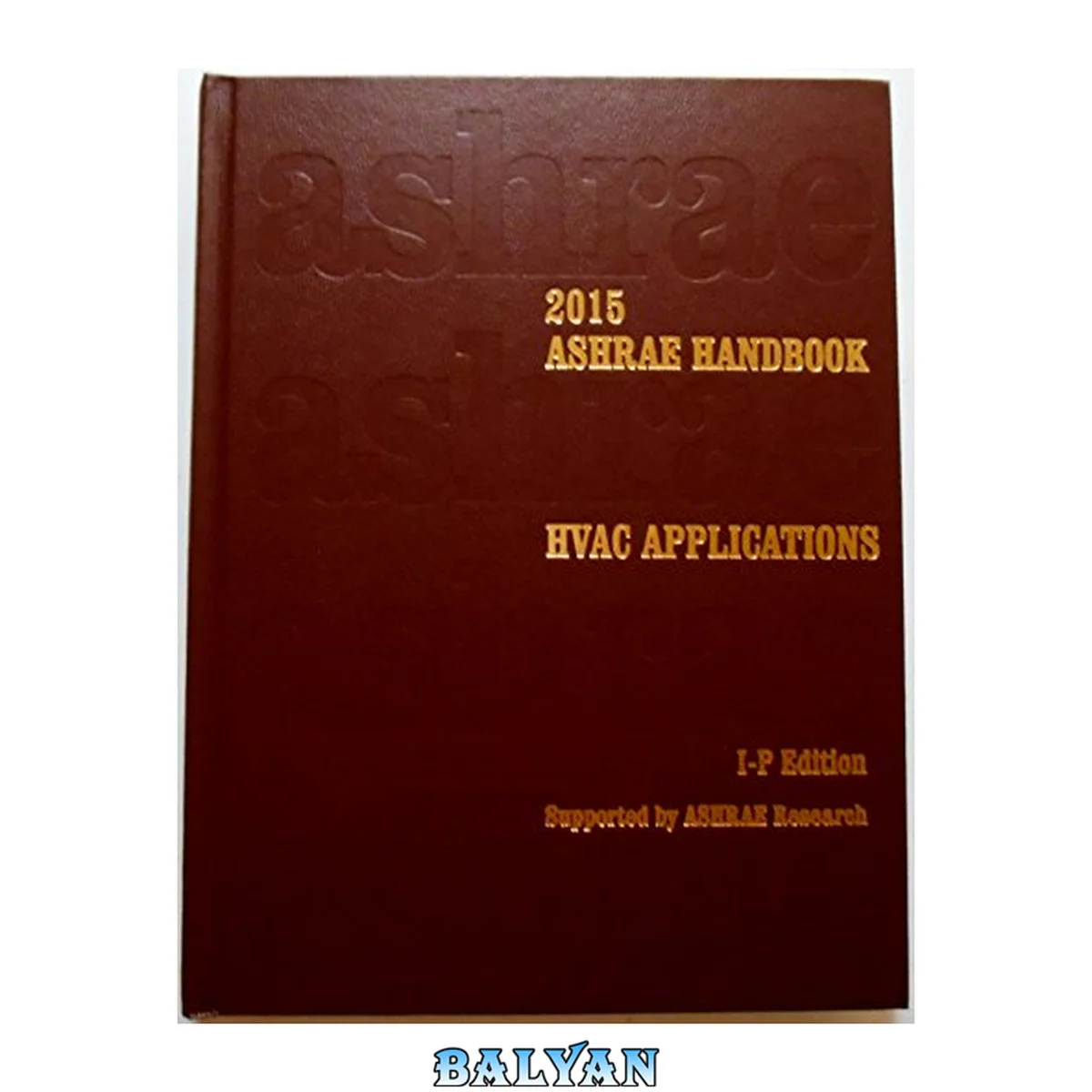 جلد کتاب 2015 ASHRAE Handbook -- HVAC Applications Heating, Ventilating, and Air-Conditioning Applications (I-P) - (includes CD in I-P and SI editions) (Ashrae Applications Handbook Inch/Pound
