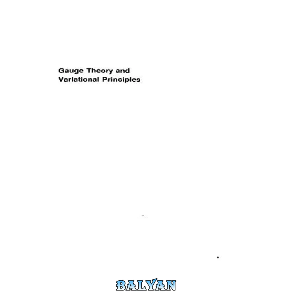 جلد کتاب Gauge Theory and Variational Principles (Global Analysis, Pure and Applied)