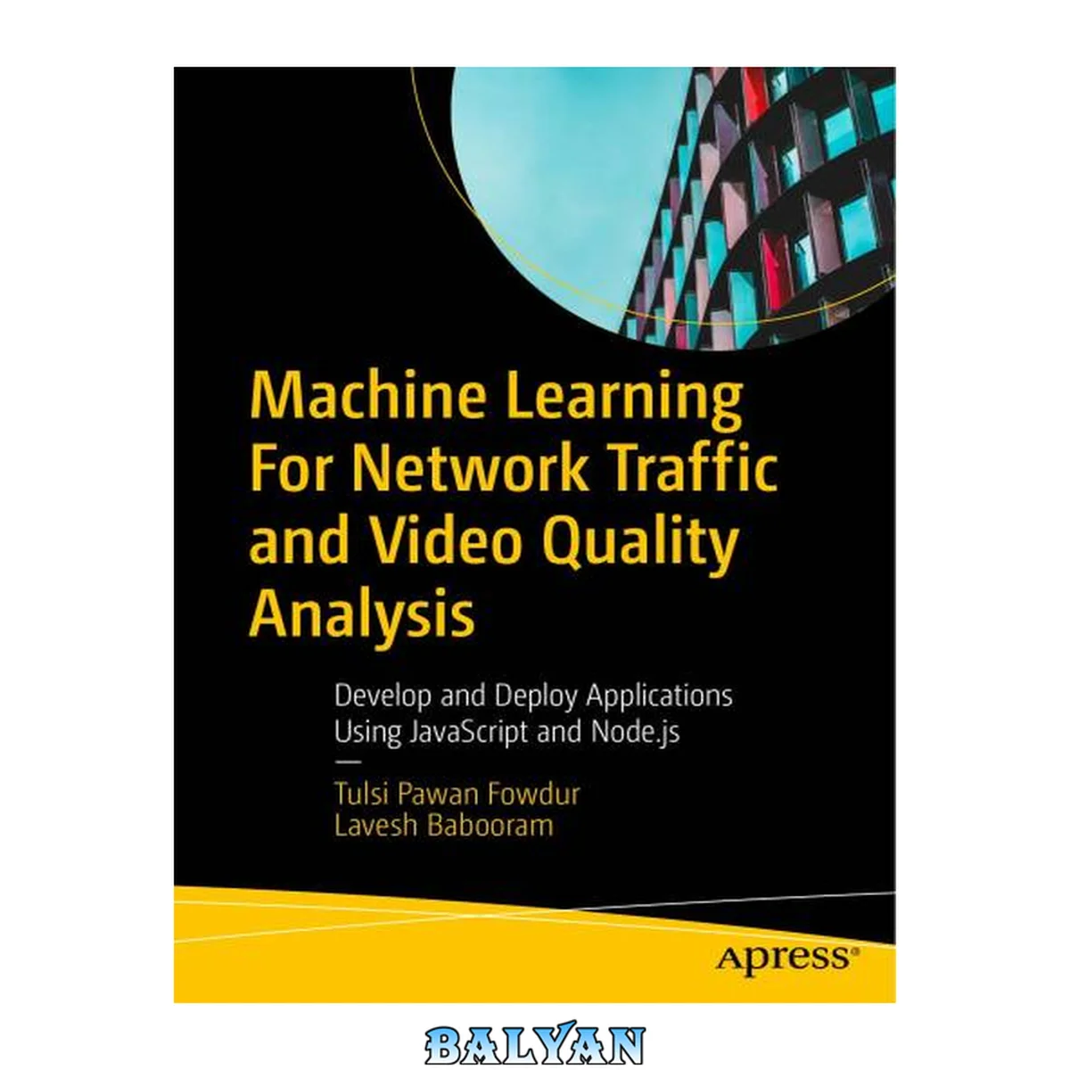 جلد کتاب Machine Learning For Network Traffic and Video Quality Analysis: Develop and Deploy Applications Using JavaScript