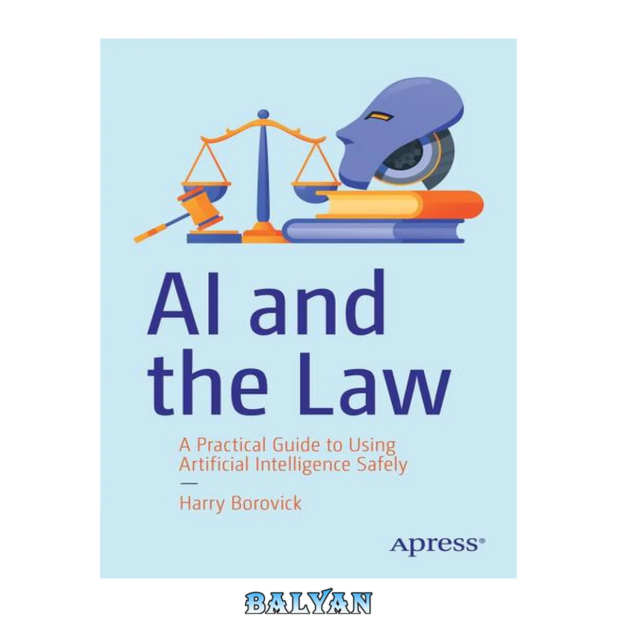 جلد کتاب AI and the law : a practical guide to using artificial intelligence safely