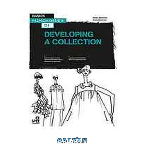 Basics Fashion Design 04: Developing a Collection