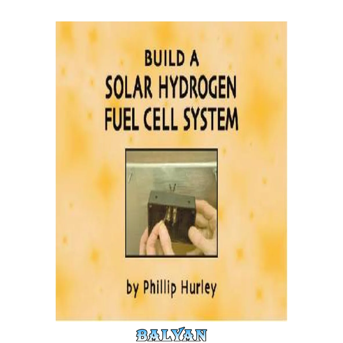 جلد کتاب Build a solar hydrogen fuel cell system