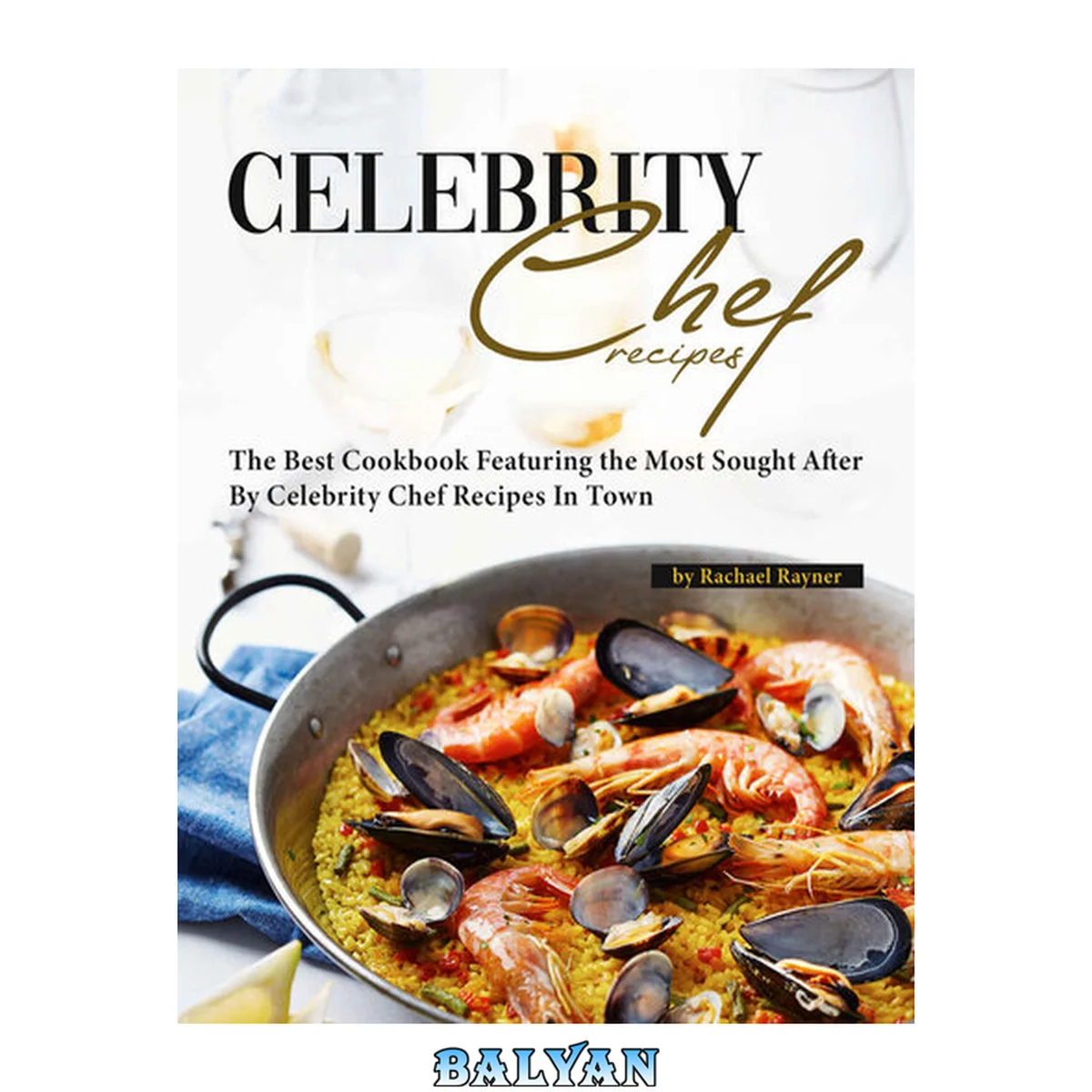 جلد کتاب Favorite Celebrity Chef Recipes: The Best Cookbook Featuring the Most Sought After by Celebrity Chef Recipes in Town
