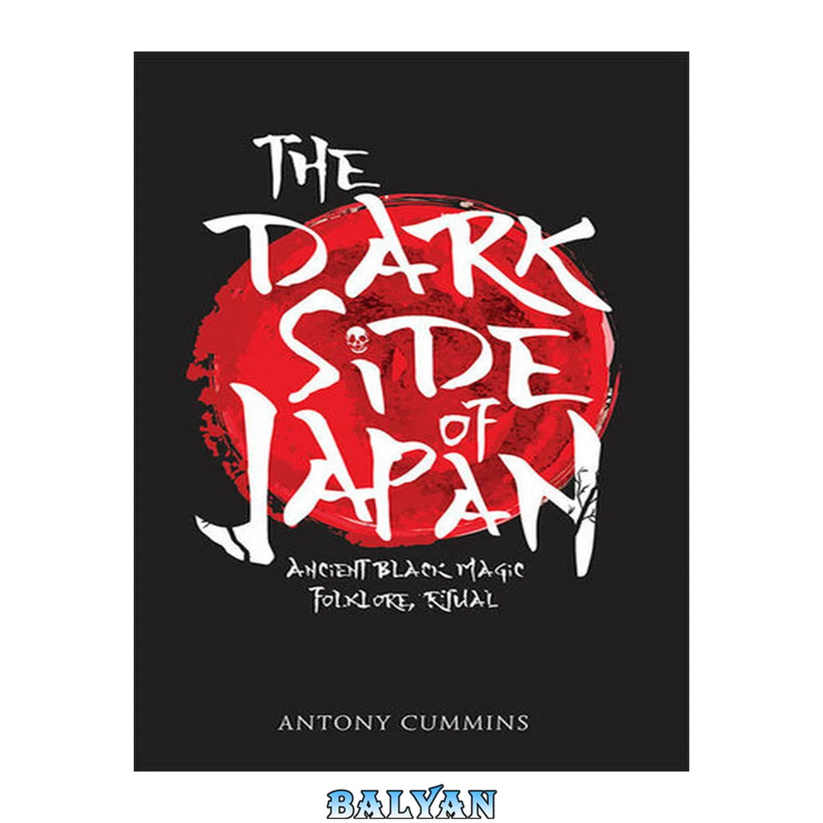 جلد کتاب The dark side of Japan : ancient black magic, folklore, ritual