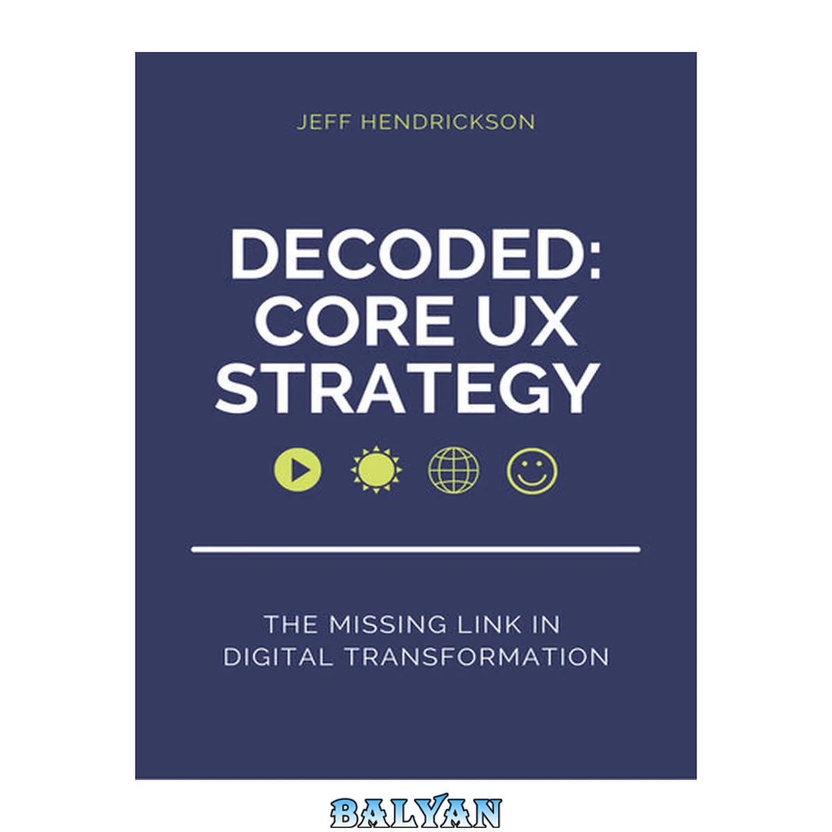 جلد کتاب Decoded: Core UX Strategy: The Missing Link in Digital Transformation
