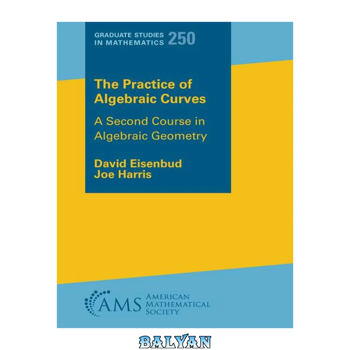 جلد کتاب The Practice of Algebraic Curves: A Second Course in Algebraic Geometry