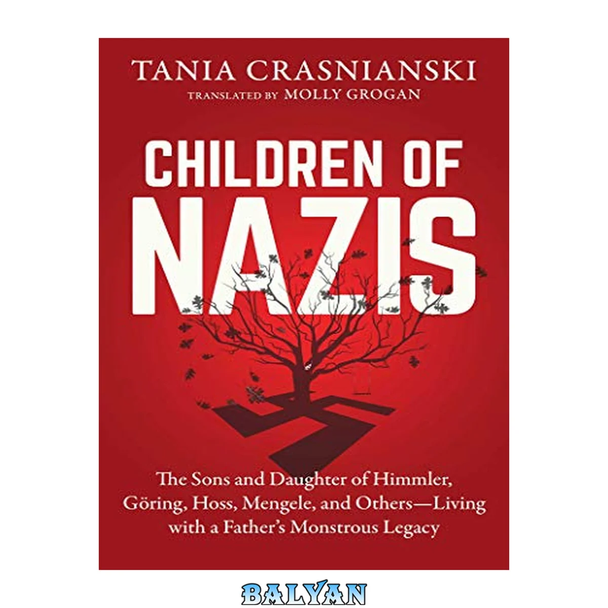 جلد کتاب Children of Nazis: The Sons and Daughters of Himmler, Göring, Höss, Mengele, and Others— Living with a Father’s Monstrous Legacy